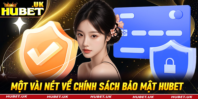 Một vài nét tổng quan về chính sách bảo mật Hubet