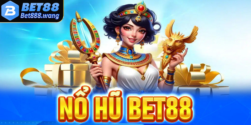 Nổ hũ Bet88 - Top trò chơi slot hàng đầu 2025 cơ hội đổi đời nhanh chóng