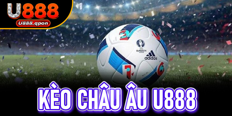 Kèo Châu Âu U888